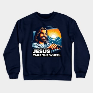 Jesus Take The Wheel Crewneck Sweatshirt